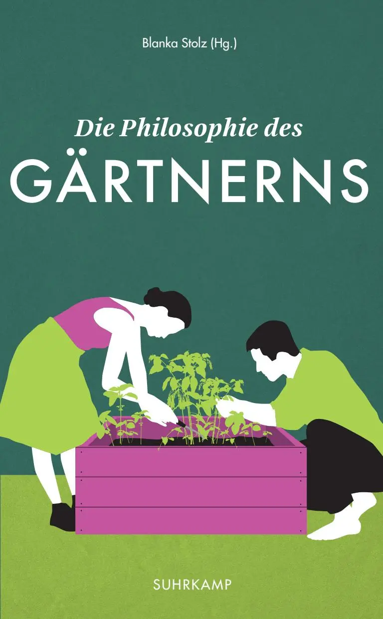 Cover: 9783518469484 | Die Philosophie des Gärtnerns | Blanka Stolz | Taschenbuch | 220 S.