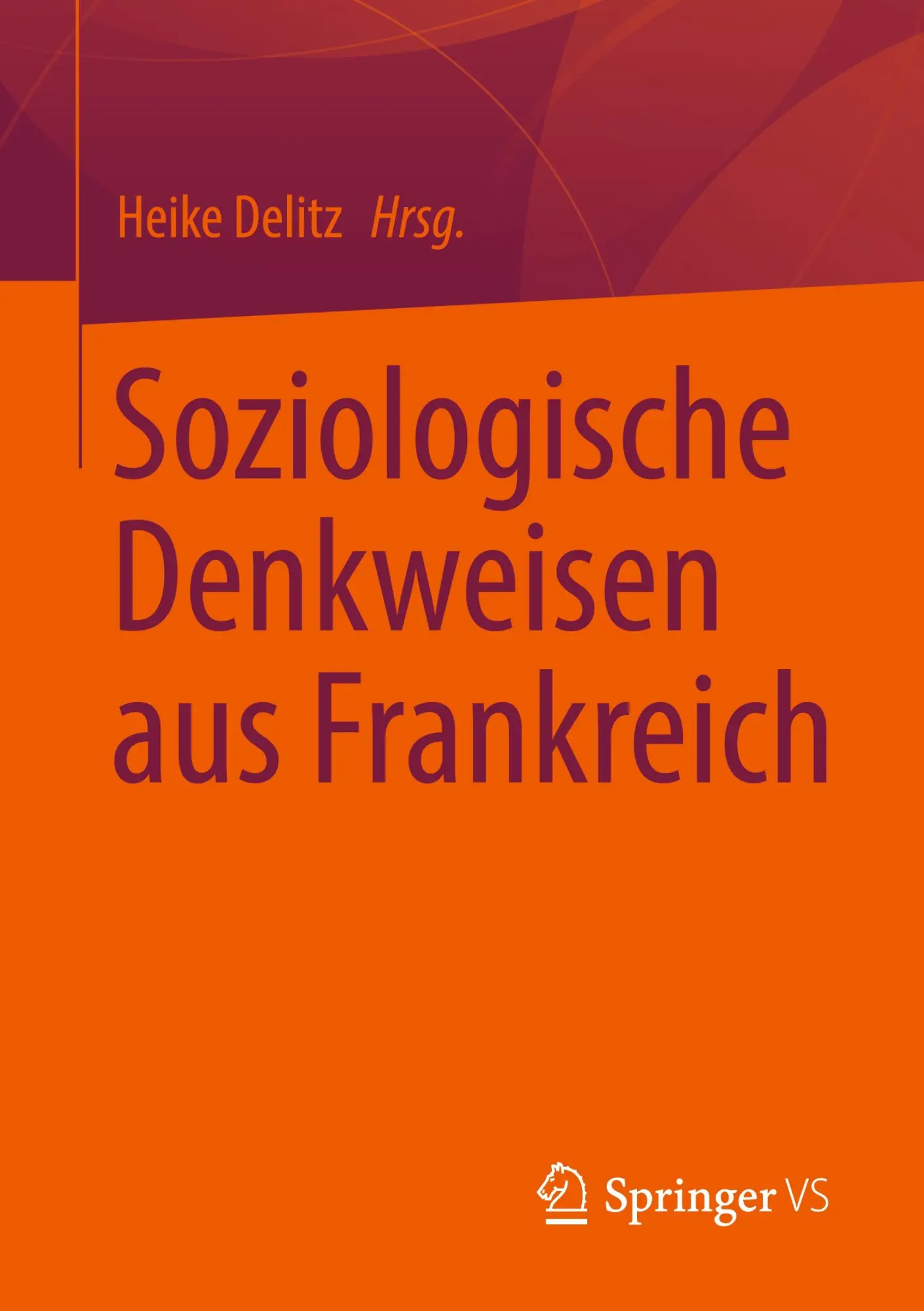 Cover: 9783658369484 | Soziologische Denkweisen aus Frankreich | Heike Delitz | Taschenbuch