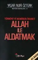 Cover: 9789756779484 | Allah Ile Aldatmak | Türkiye'yi Kemiren Ihanet | Yasar Nuri Öztürk