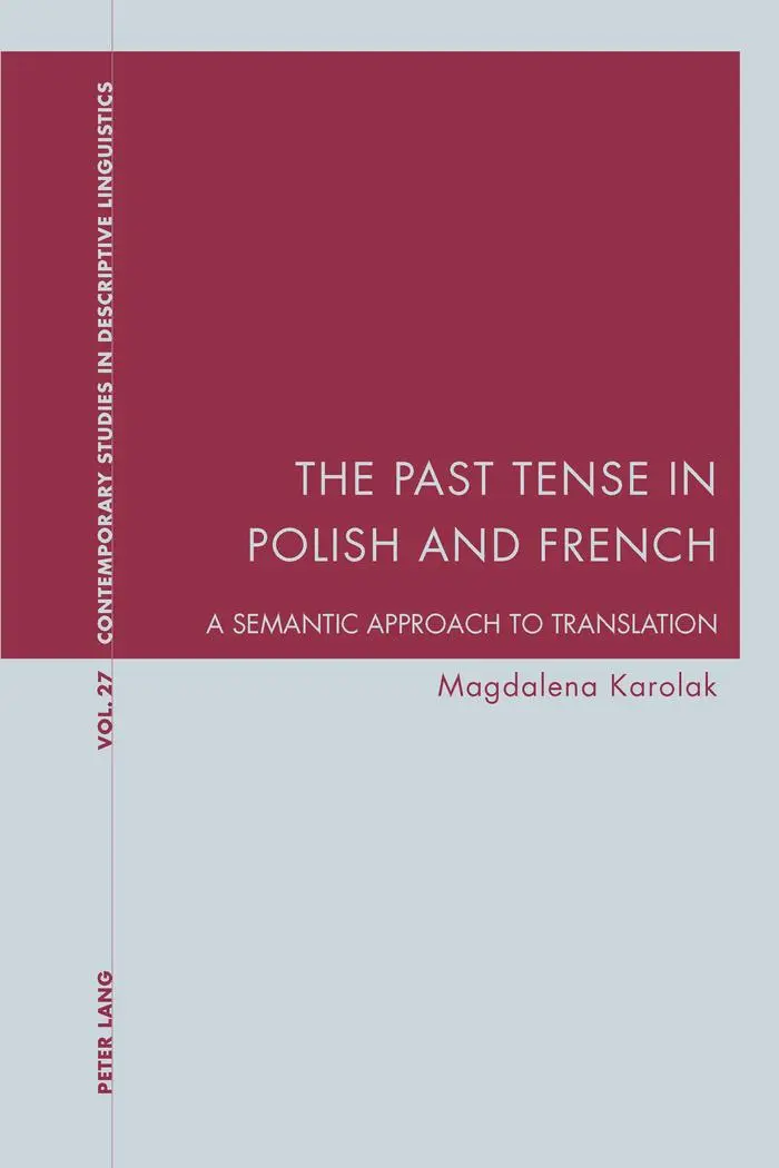 The Past Tense in Polish and French: A Semantic Approach to Translation (Contemporary Studies in Descriptive Linguistics)