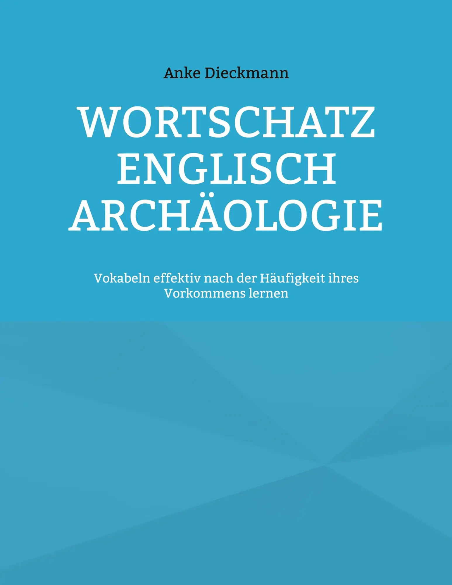 Wortschatz Englisch Archäologie: Vokabeln effektiv nach der Häufigkeit ihres Vorkommens lernen