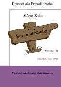 Cover: 9783922989684 | Kurz und bündig. Niveau A2 - B1 | Alfons Klein | Taschenbuch | 120 S.