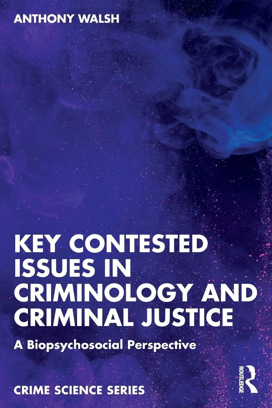 Cover: 9781041119784 | Key Contested Issues in Criminology and Criminal Justice | Walsh