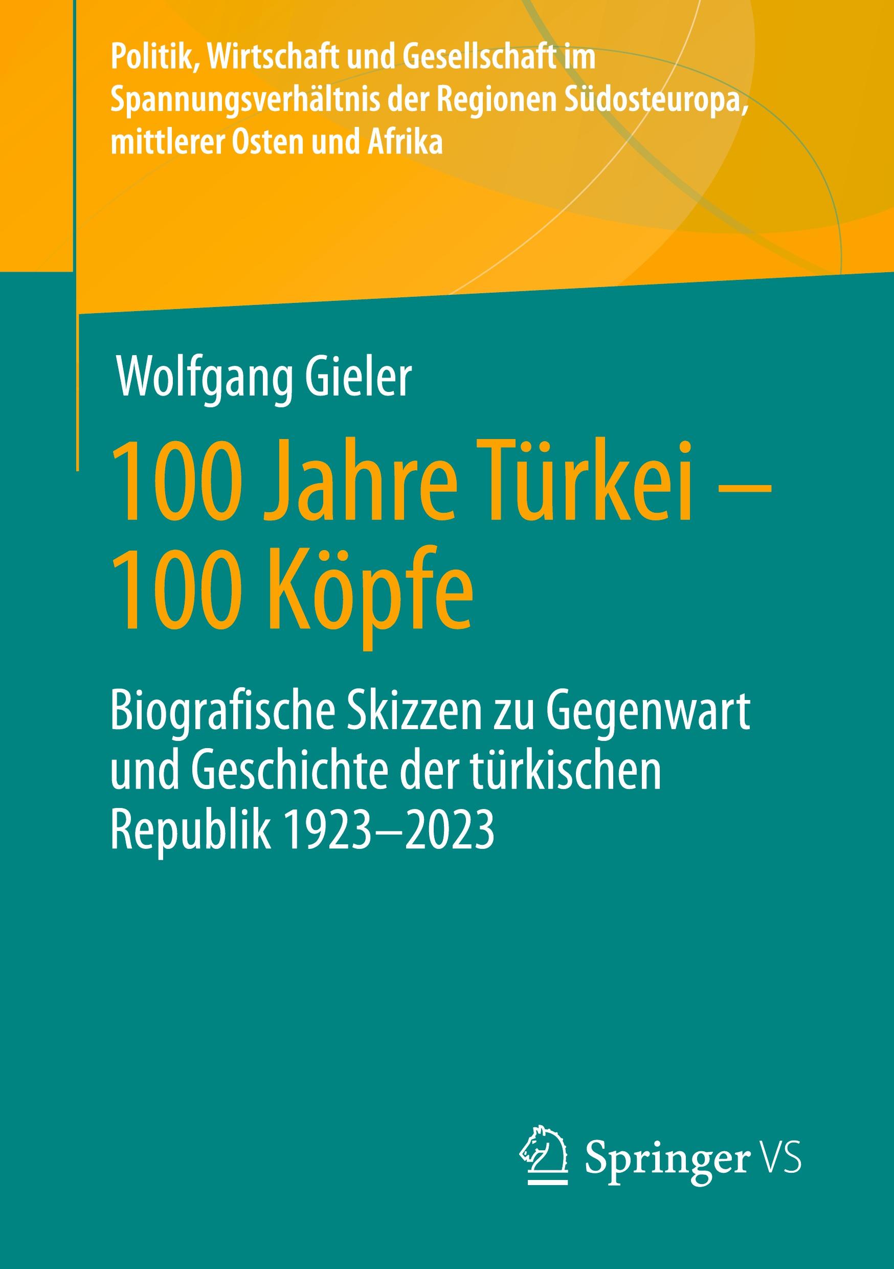 Cover: 9783658409784 | 100 Jahre Türkei ¿ 100 Köpfe | Wolfgang Gieler | Taschenbuch | xi