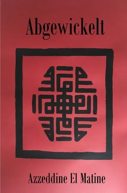 Cover: 9783750239784 | Abgewickelt | Azzeddine El Matine | Taschenbuch | Deutsch | epubli