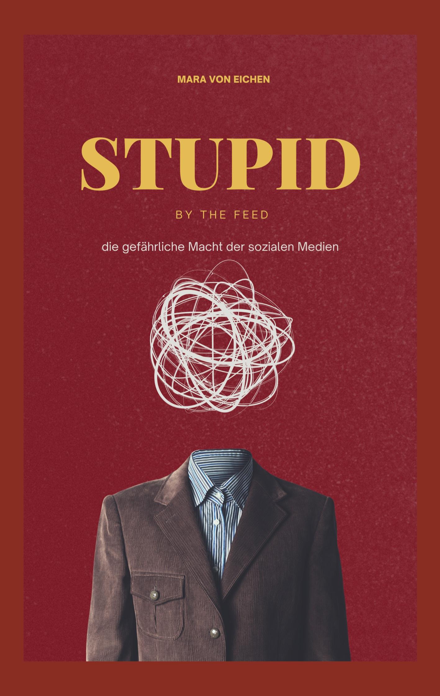 Cover: 9783769389784 | Stupid by the Feed | Die gefährliche Macht der sozialen Medien | Buch
