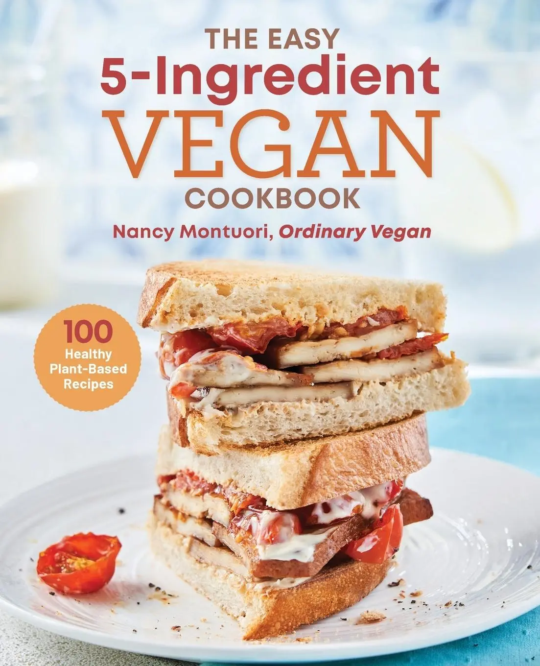 Cover: 9781641529884 | The Easy 5-Ingredient Vegan Cookbook | 100 Healthy Plant-Based Recipes