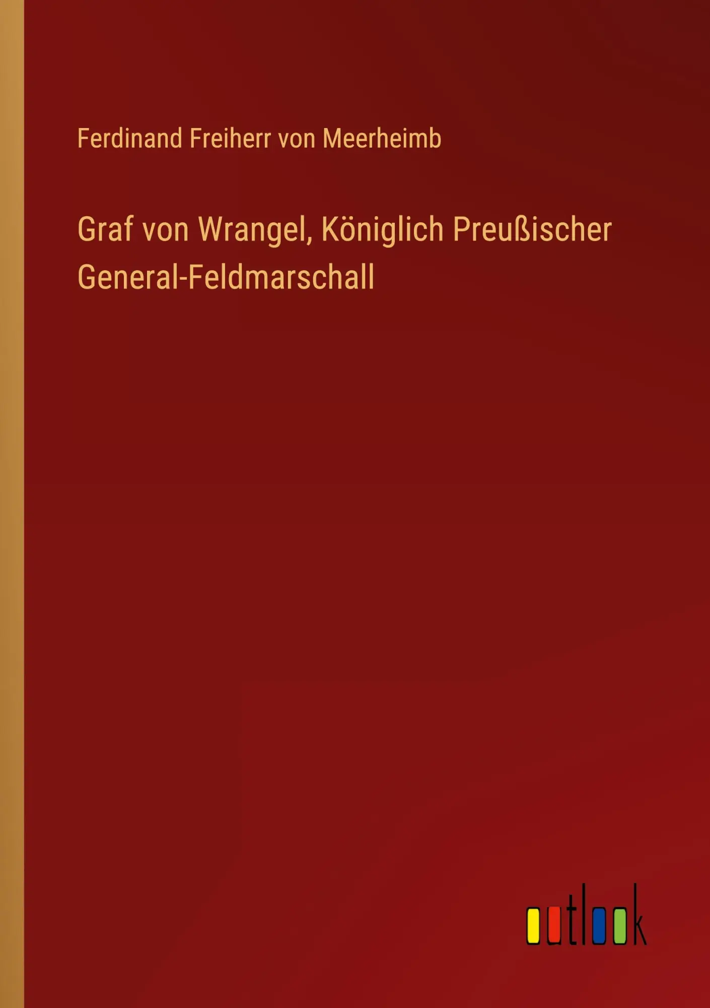 Graf von Wrangel, Königlich Preußischer General-Feldmarschall
