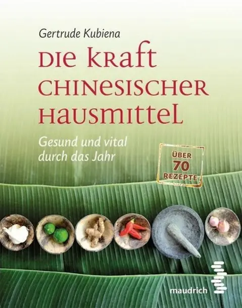 Cover: 9783851759884 | Die Kraft chinesischer Hausmittel | Gesund und vital durch das Jahr