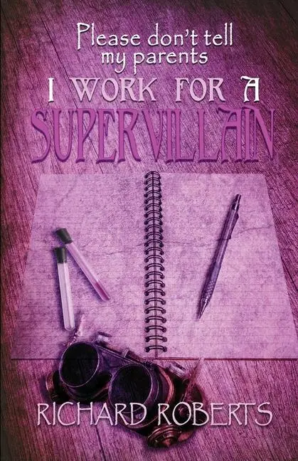 Cover: 9781637899984 | Please Don't Tell My Parents I Work for a Supervillain | Roberts