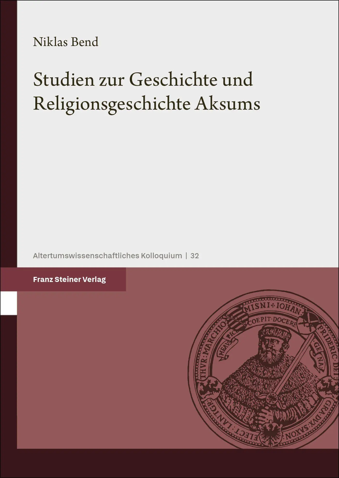Cover: 9783515139984 | Studien zur Geschichte und Religionsgeschichte Aksums | Niklas Bend