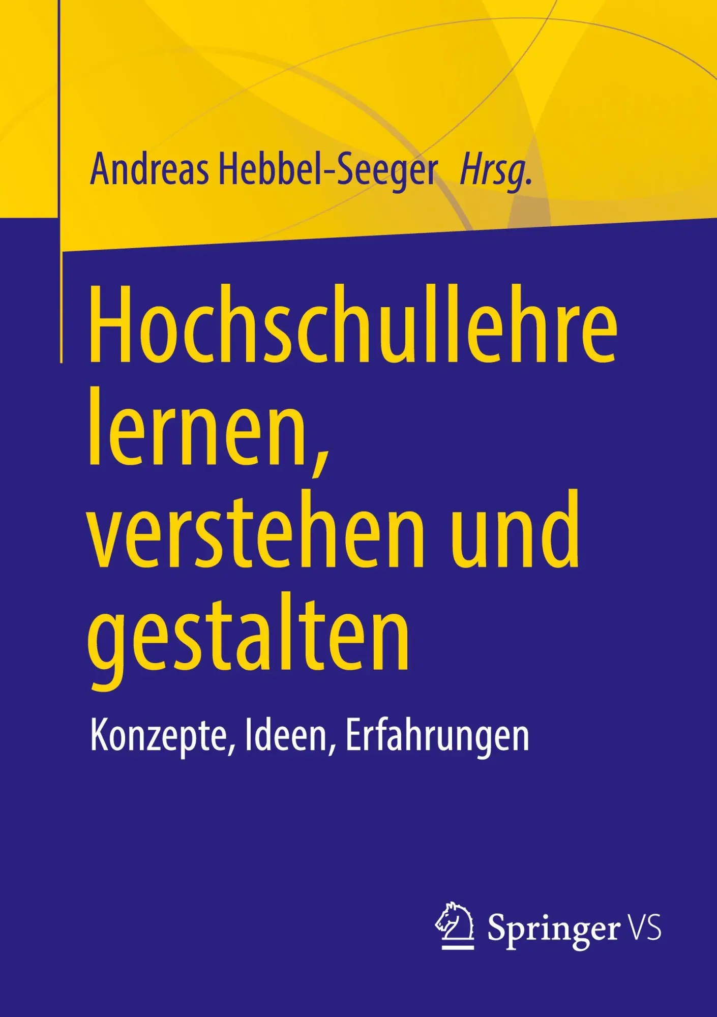 Cover: 9783658489984 | Hochschullehre lernen, verstehen und gestalten | Andreas Hebbel-Seeger