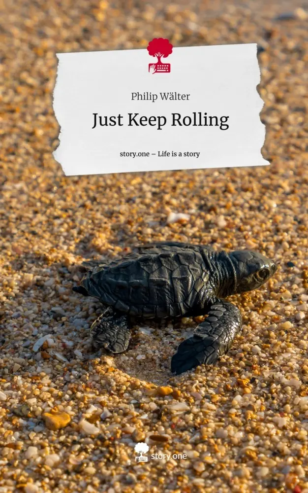 Cover: 9783710859984 | Just Keep Rolling. Life is a Story - story.one | Philip Wälter | Buch