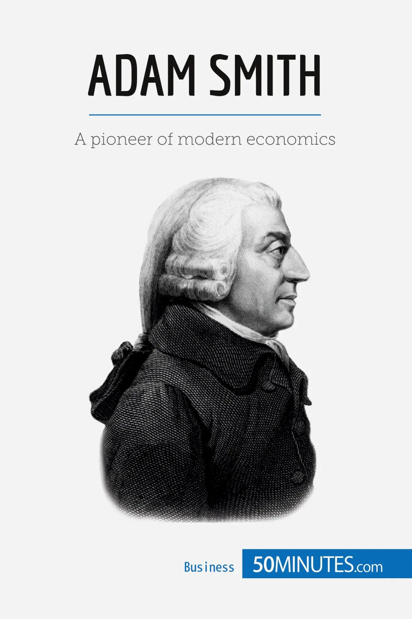 Cover: 9782806270085 | Adam Smith | A pioneer of modern economics | 50minutes | Taschenbuch