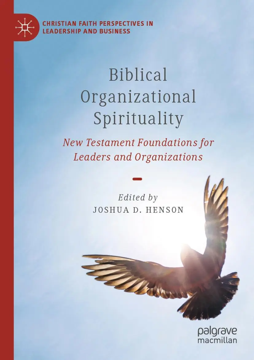 Biblical Organizational Spirituality: New Testament Foundations for Leaders and Organizations (Christian Faith Perspectives in Leadership and Business)