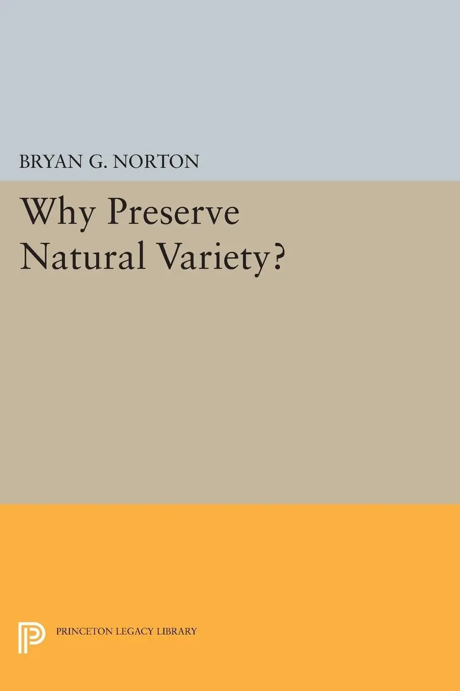 Cover: 9780691600185 | Why Preserve Natural Variety? | Bryan G. Norton | Taschenbuch | 2014