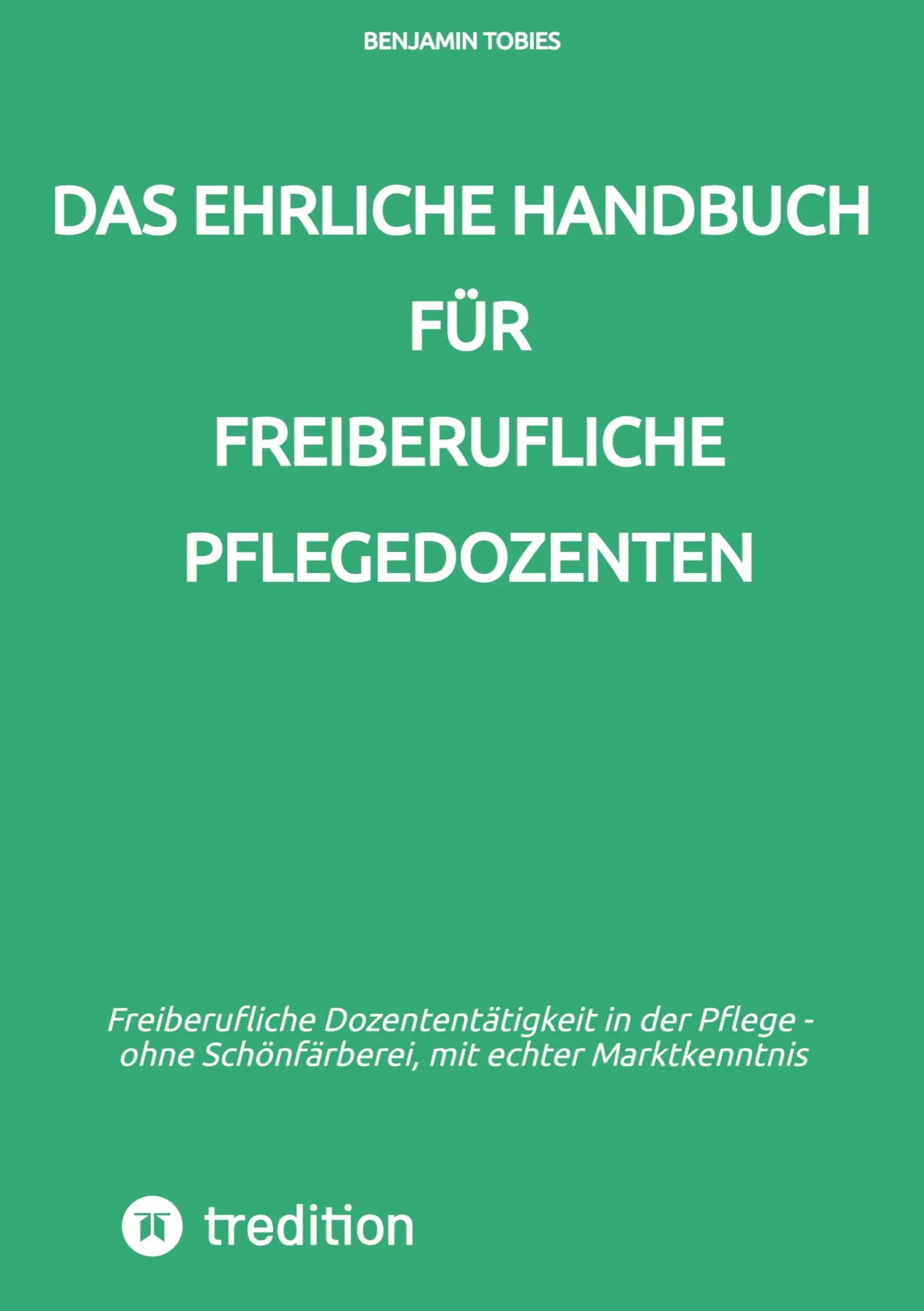 Cover: 9783384640185 | Das ehrliche Handbuch für freiberufliche Pflegedozenten | Tobies