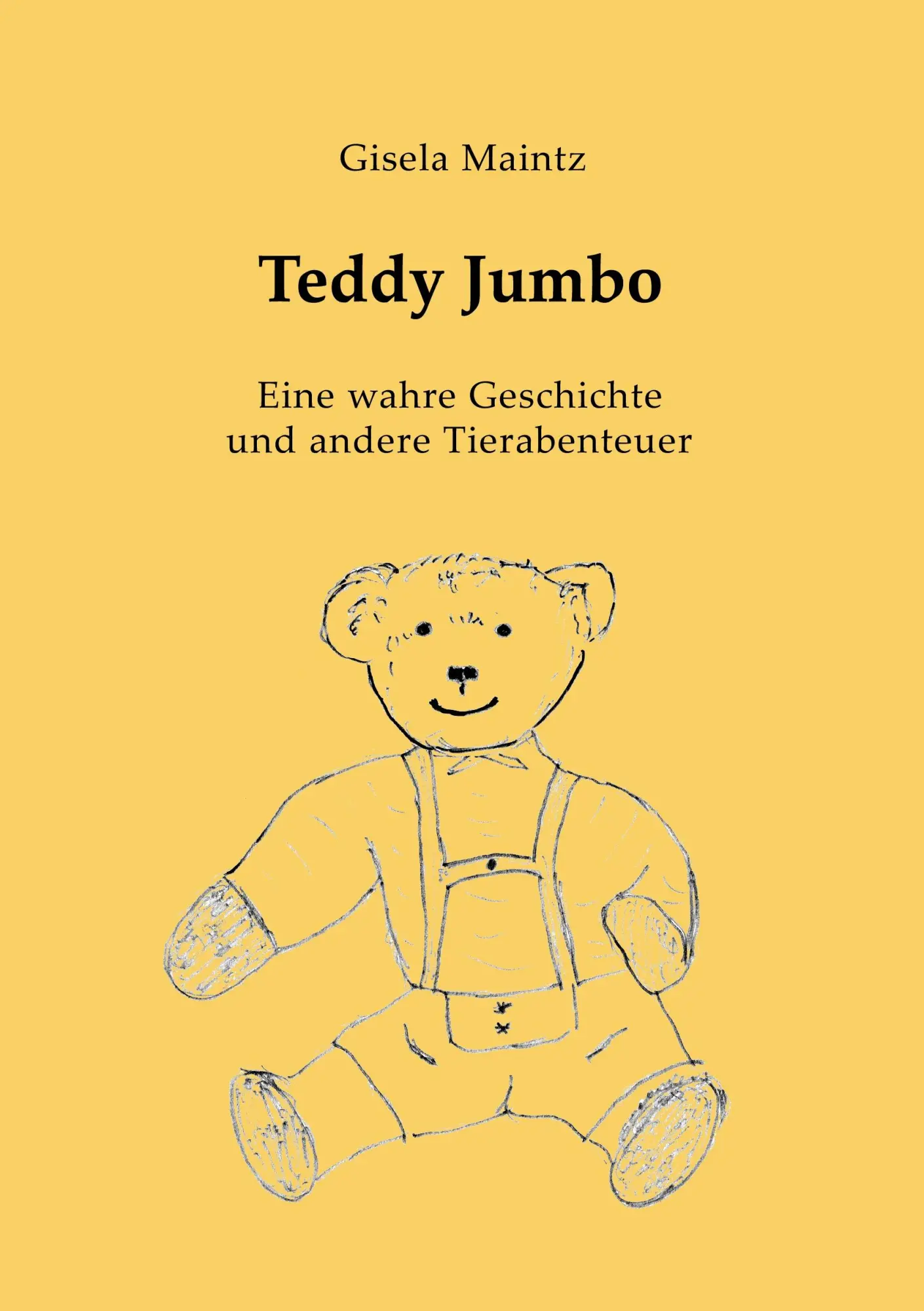 Cover: 9783837080285 | Teddy Jumbo | Eine wahre Geschichte und andere Tierabenteuer | Maintz