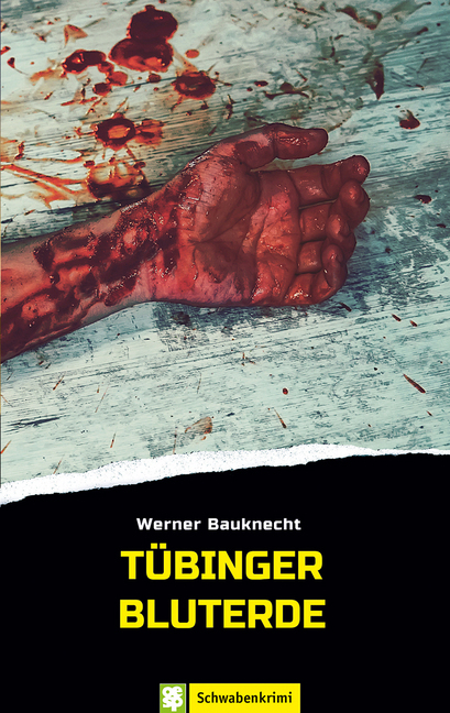 Cover: 9783965550285 | Tübinger Bluterde | Schwabenkrimi | Werner Bauknecht | Taschenbuch