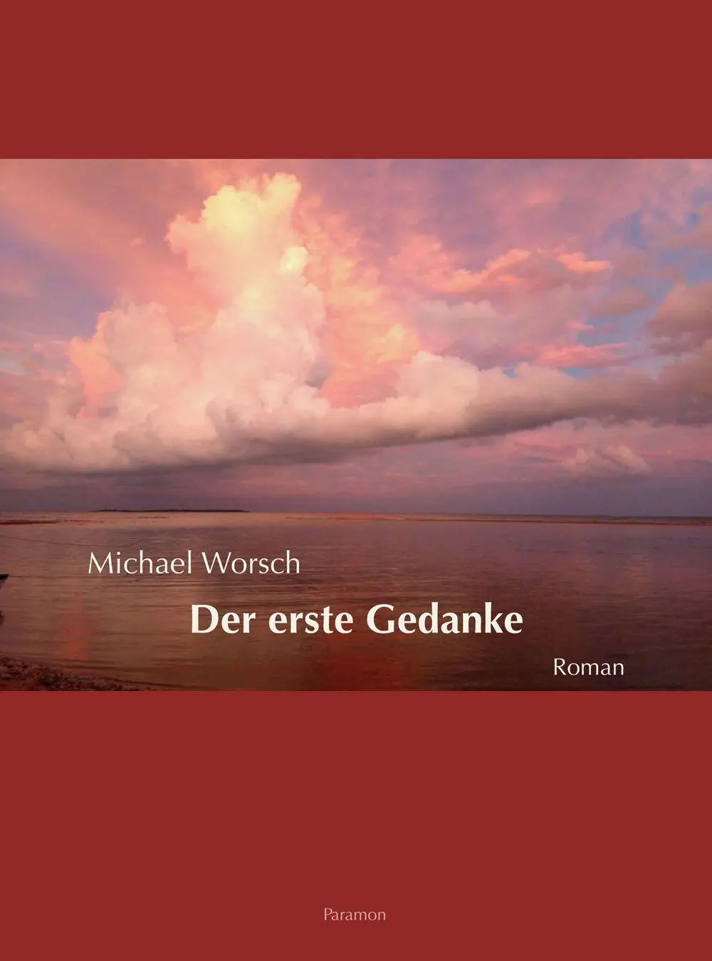 Cover: 9783995010285 | Der erste Gedanke | Roman | Michael Worsch | Taschenbuch | Deutsch