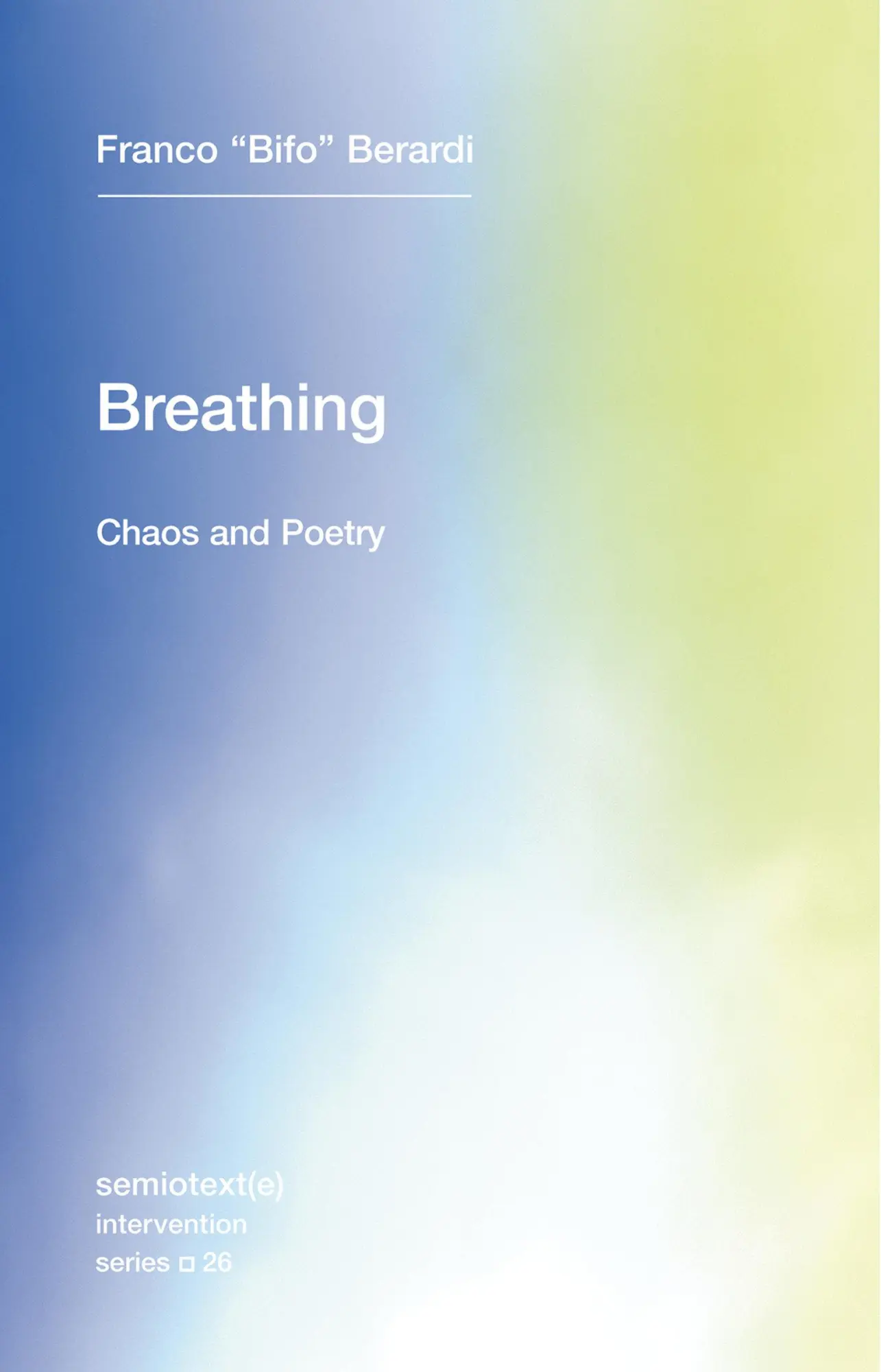 Cover: 9781635900385 | Breathing | Chaos and Poetry | Franco Bifo Berardi | Taschenbuch