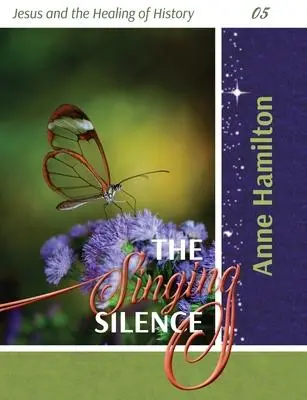 Cover: 9781925380385 | The Singing Silence | Jesus and the Healing of History 05 | Hamilton