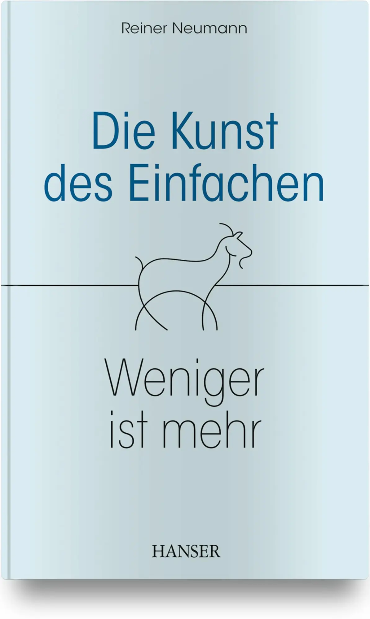 Cover: 9783446470385 | Die Kunst des Einfachen | Weniger ist mehr | Reiner Neumann | Buch