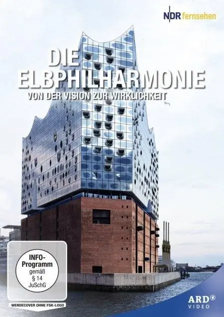 Die Elbphilharmonie - Von der Vision zur Wirklichkeit