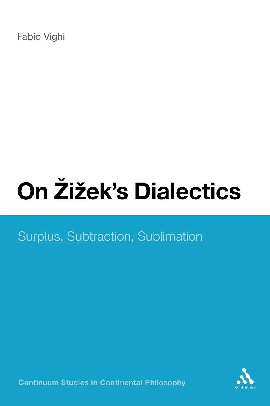 Cover: 9781441160485 | On Zizek's Dialectics | Surplus, Subtraction, Sublimation | Vighi