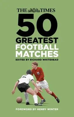 Cover: 9780750990585 | The Times 50 Greatest Football Matches | Richard Whitehead | Buch