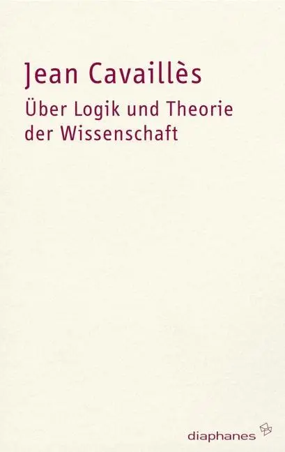 Cover: 9783037340585 | Über Logik und Theorie der Wissenschaft | hors série | Jean Cavaillès