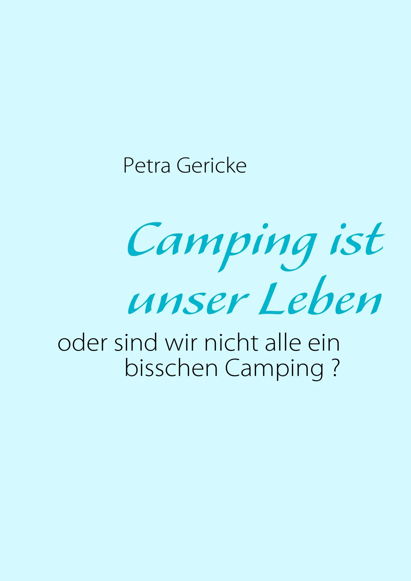 Cover: 9783837050585 | Camping ist unser Leben | Petra Gericke | Taschenbuch | 28 S. | 2009