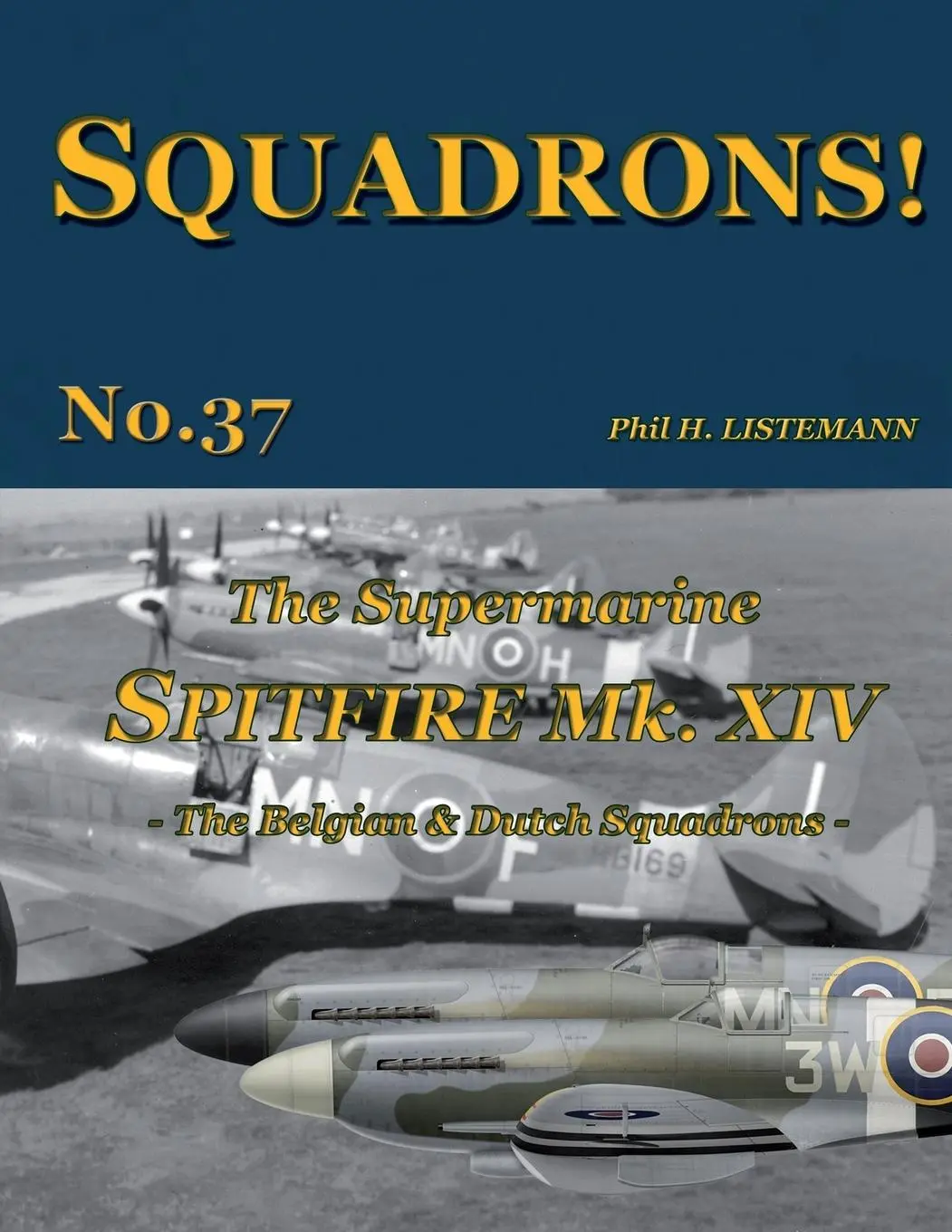 Cover: 9791096490585 | The Supermarine Spitfire Mk XIV | The Belgian and Dutch Squadrons