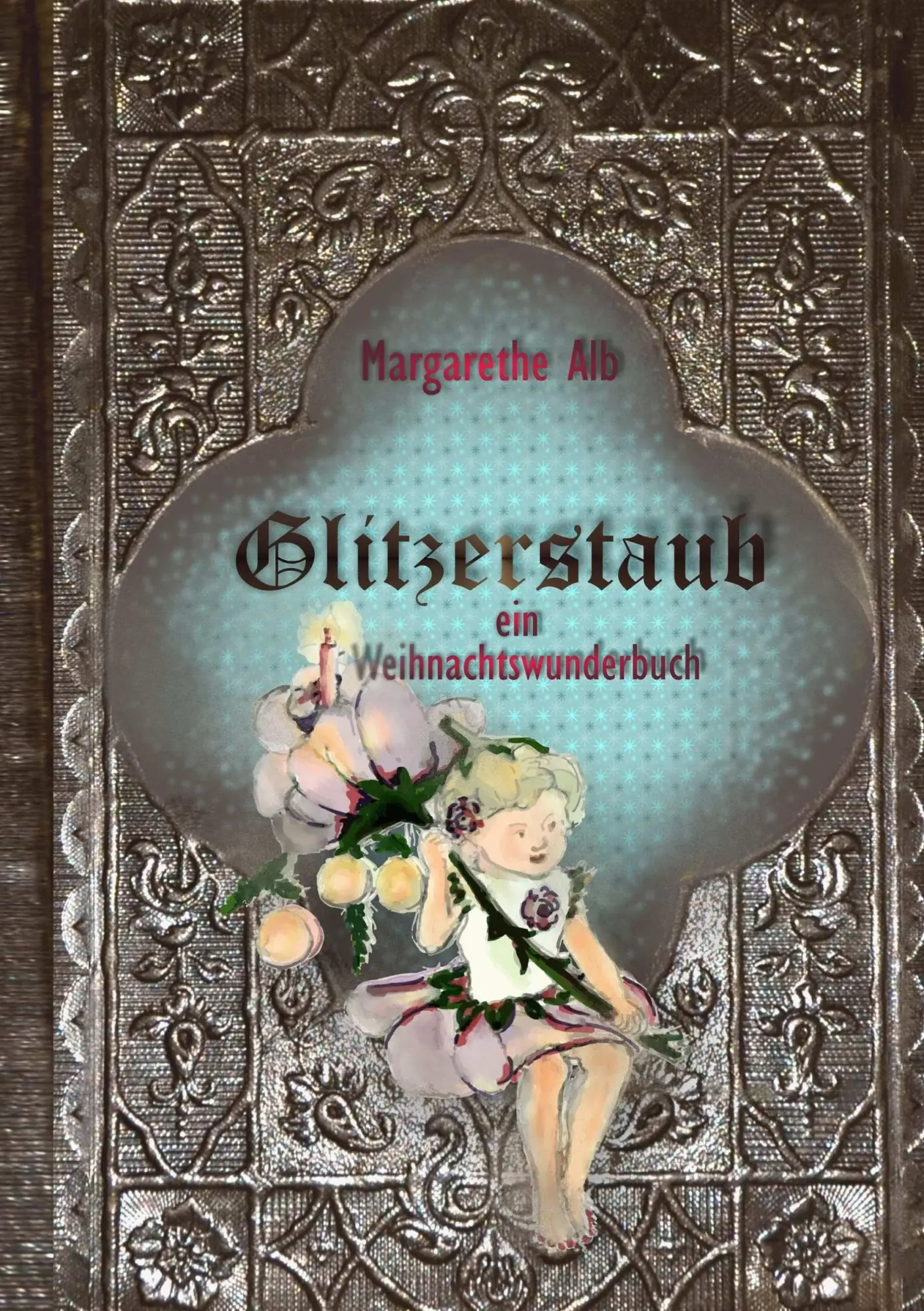 Cover: 9783746030685 | Glitzerstaub | Ein Weihnachtswunderbuch | Margarethe Alb | Taschenbuch