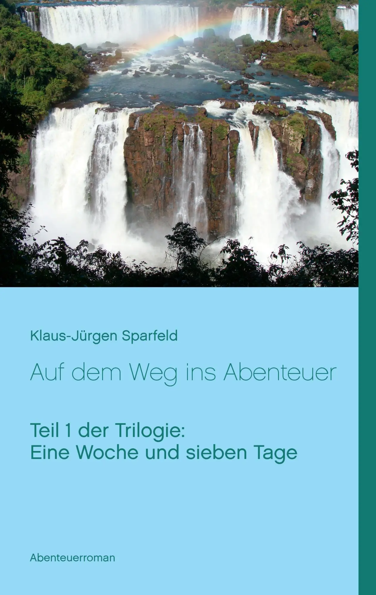 Cover: 9783844800685 | Eine Woche und sieben Tage - Auf dem Weg ins Abenteuer | Sparfeld