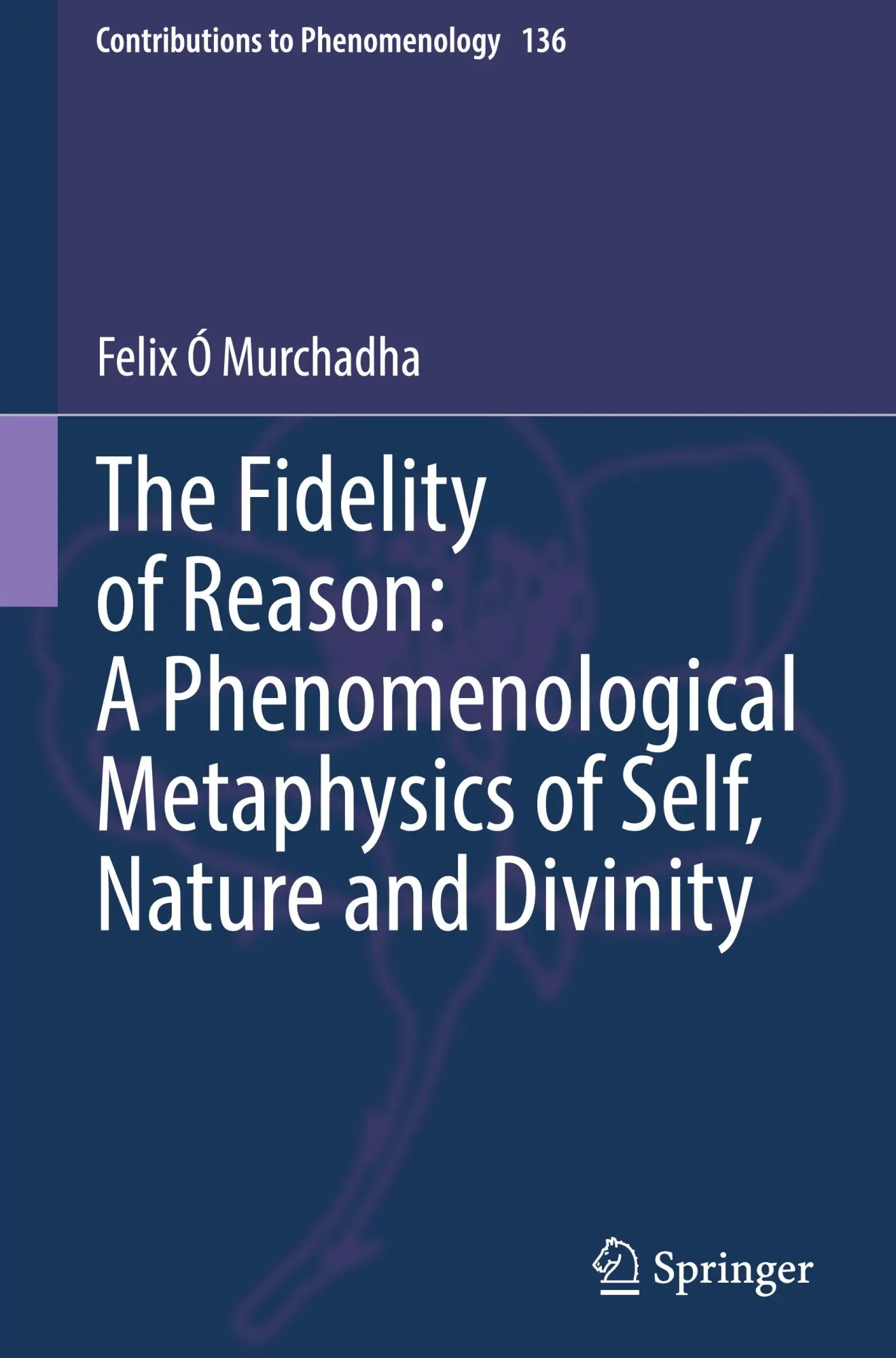 Cover: 9783031830785 | The Fidelity of Reason: A Phenomenological Metaphysics of Self,...