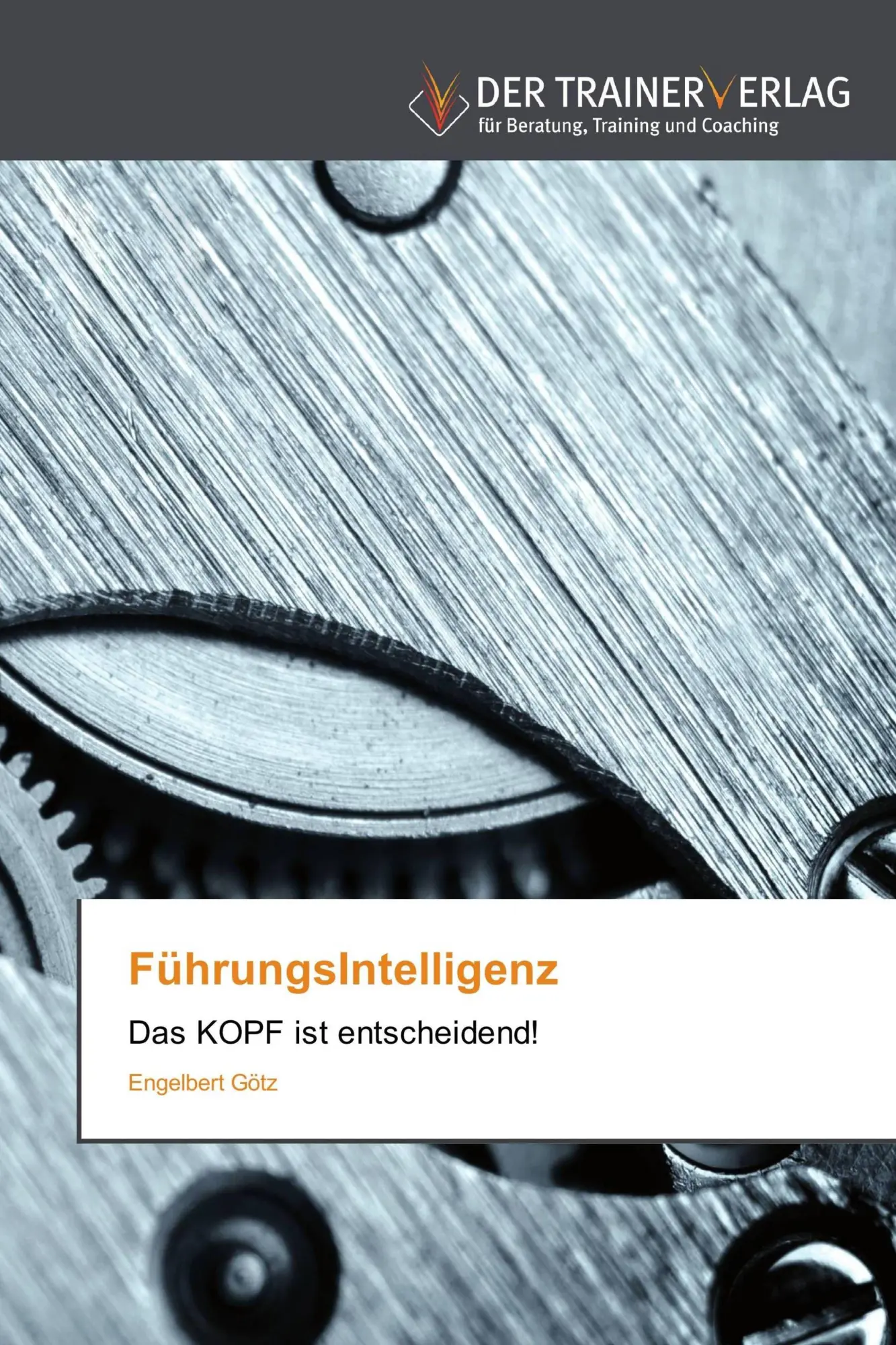 Cover: 9783841750785 | FührungsIntelligenz | Das KOPF ist entscheidend! | Engelbert Götz