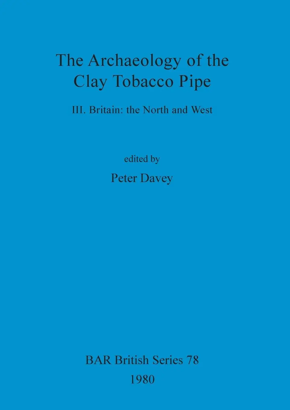 Cover: 9780860540885 | The Archaeology of the Clay Tobacco Pipe III | Peter Davey | Buch
