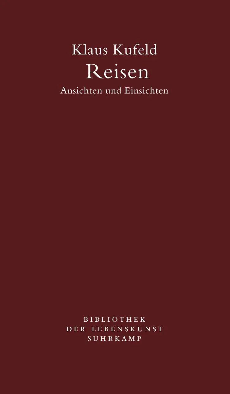 Cover: 9783518240885 | Reisen. Ansichten und Einsichten | Klaus Kufeld | Taschenbuch | 132 S.