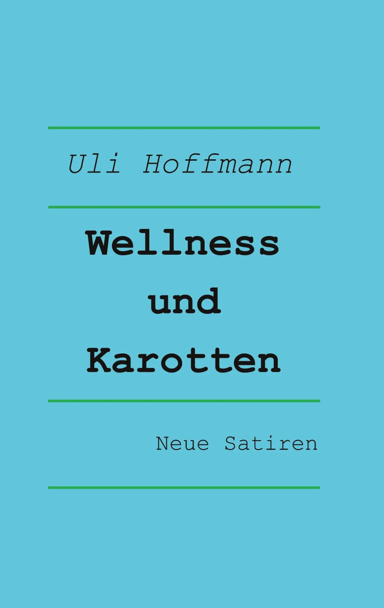 Cover: 9783819200885 | Wellness und Karotten | Neue Satiren | Uli Hoffmann | Taschenbuch