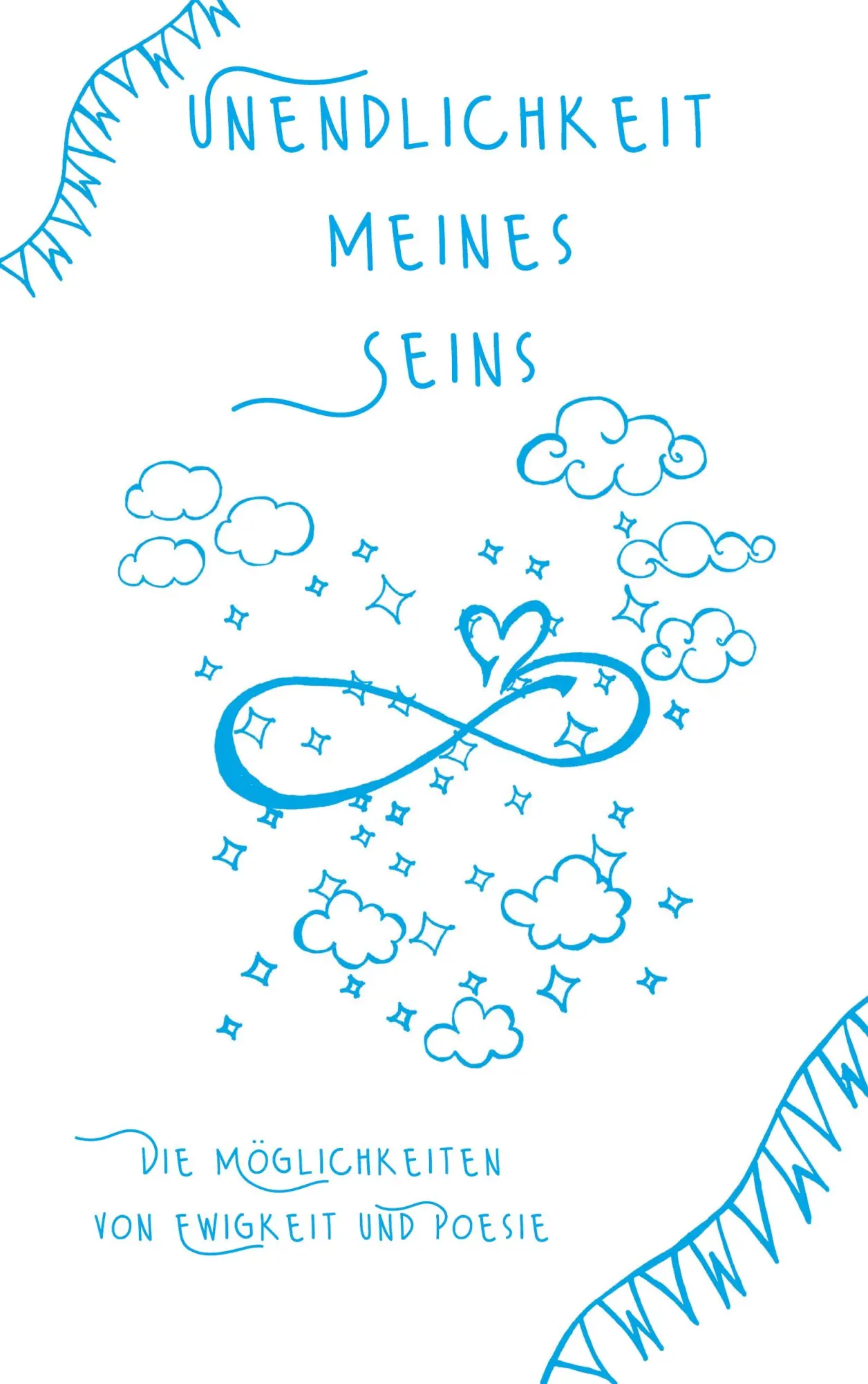 Cover: 9783754300985 | Unendlichkeit meines Seins | Die Möglichkeiten von Ewigkeit und Poesie