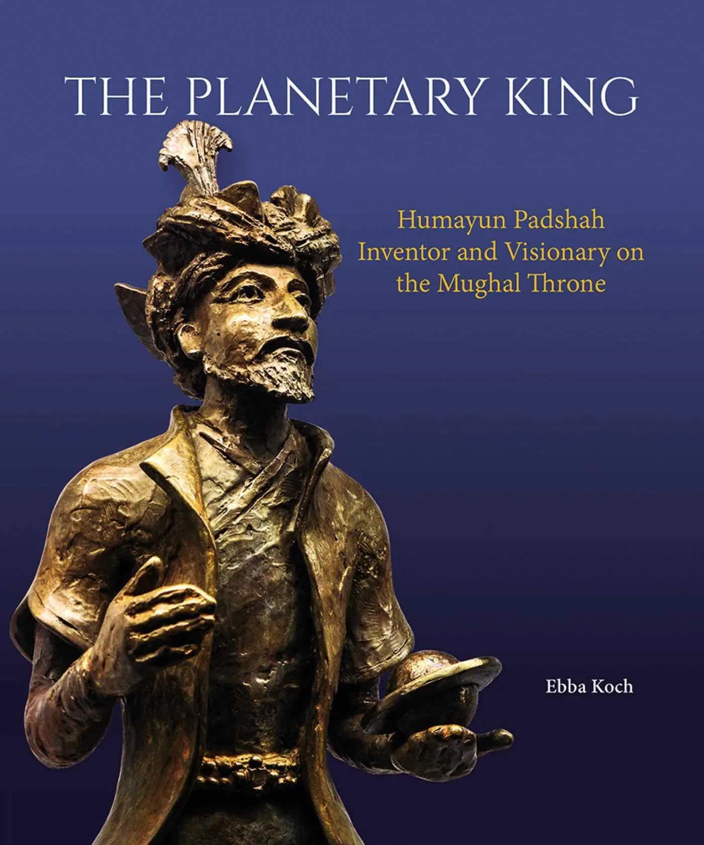 Cover: 9789385360985 | The Planetary King | Ebba Koch | Buch | Gebunden | Englisch | 2022