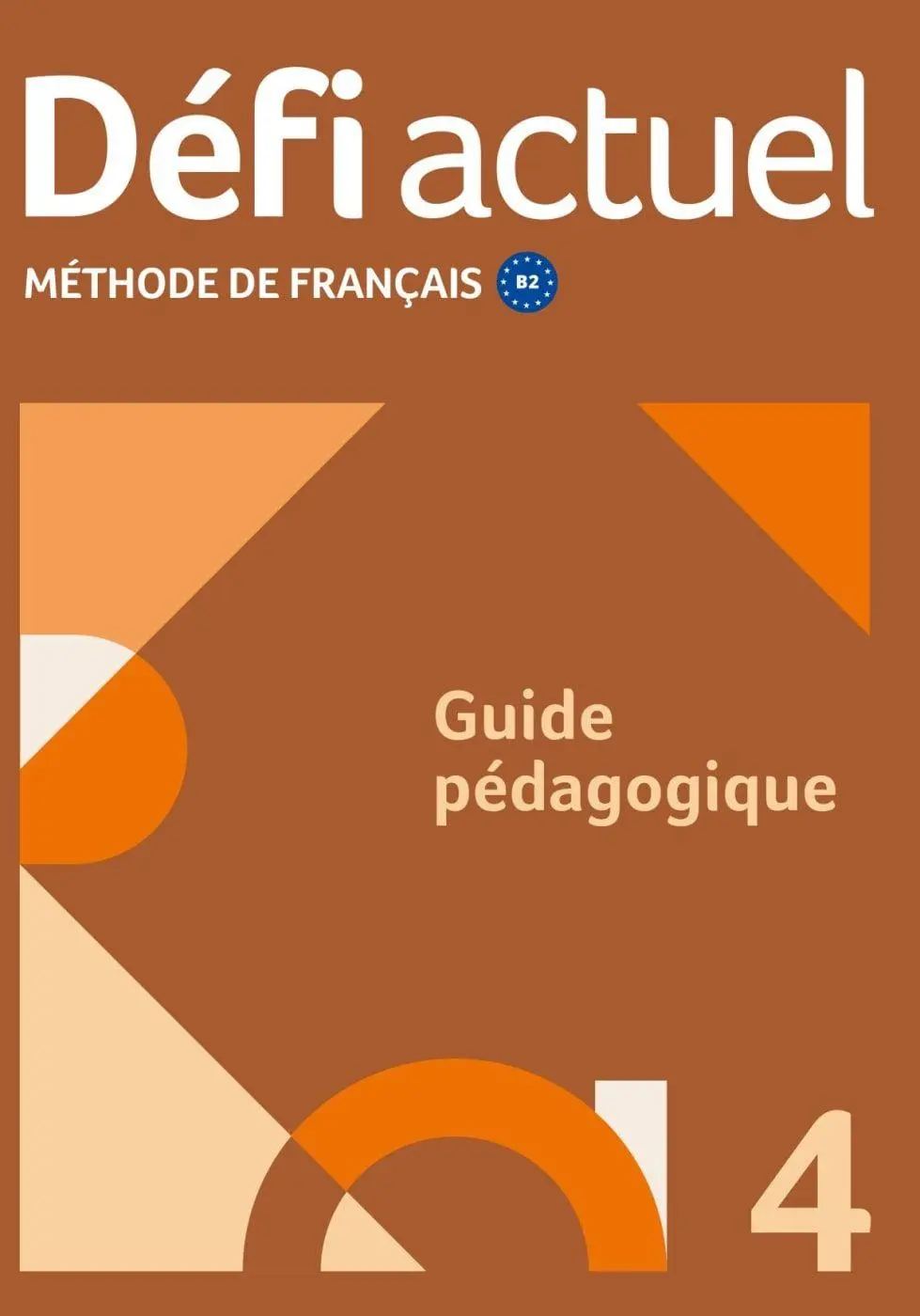 Défi actuel 4 B2. Guide pédagogique