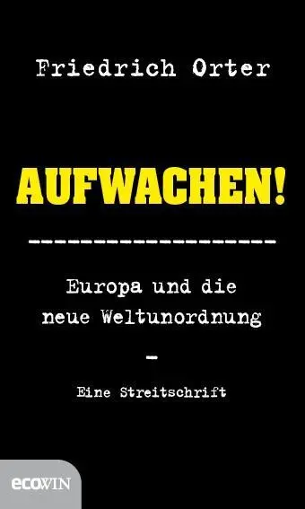 Cover: 9783711001085 | Aufwachen! | Europa und die neue Weltunordnung, Eine Streitschrift