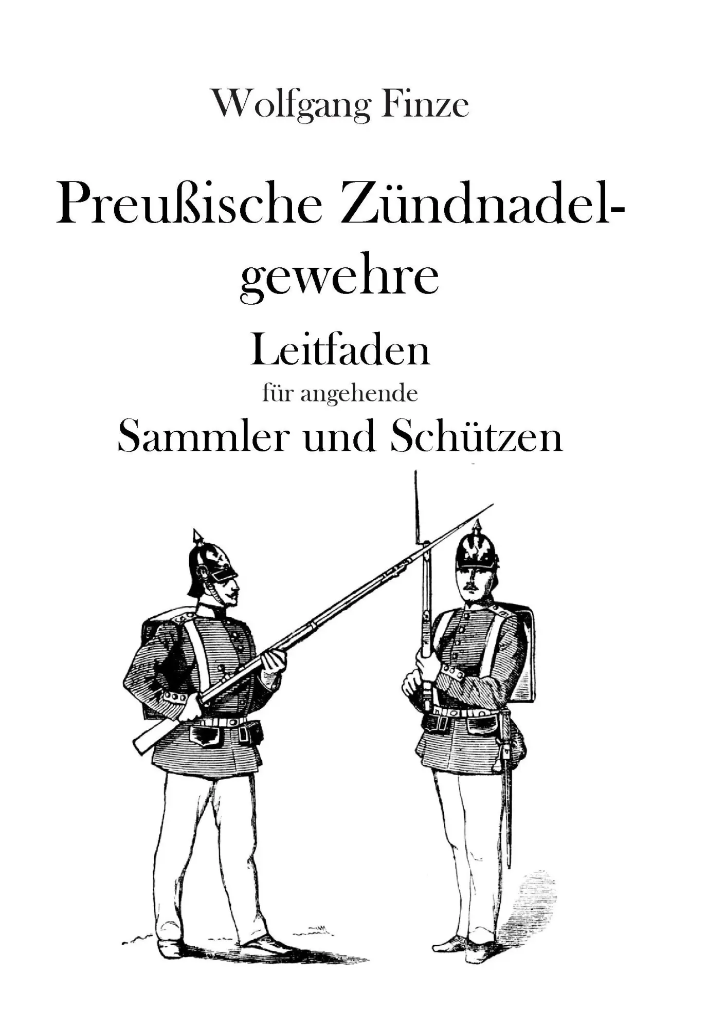 Cover: 9783739201085 | Preußische Zündnadelgewehre | Wolfgang Finze | Taschenbuch | Paperback