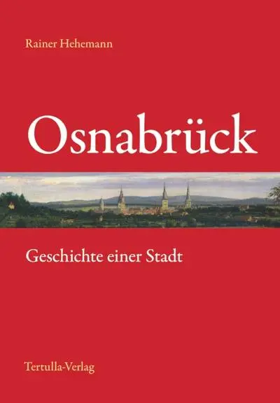 Cover: 9783981071085 | Osnabrück - Geschichte einer Stadt | Rainer Hehemann | Buch | Deutsch