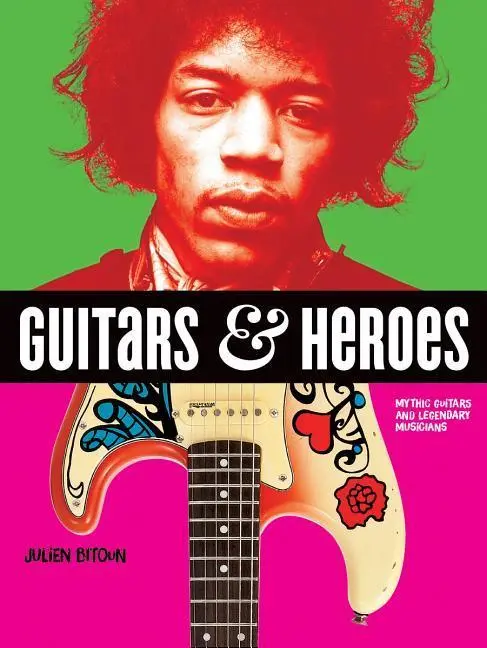 Cover: 9780228101185 | Guitars and Heroes | Mythic Guitars and Legendary Musicians | Bitoun