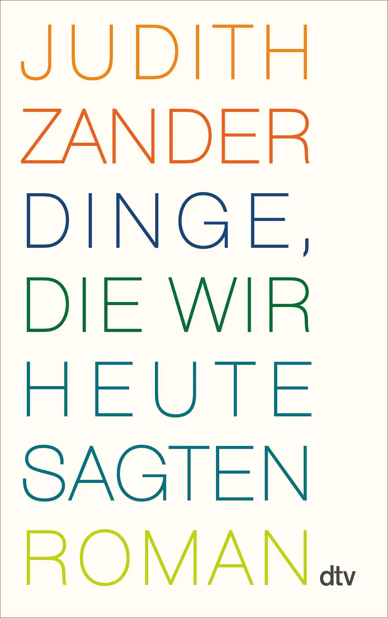 Cover: 9783423141185 | Dinge, die wir heute sagten | Judith Zander | Taschenbuch | 480 S.