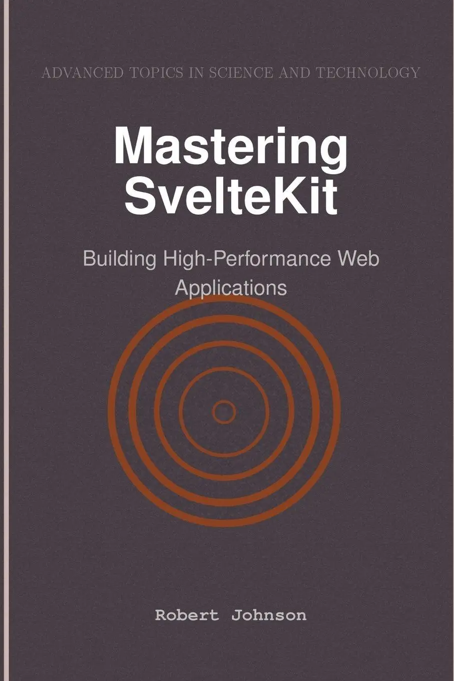 Cover: 9798896651185 | Mastering SvelteKit | Building High-Performance Web Applications