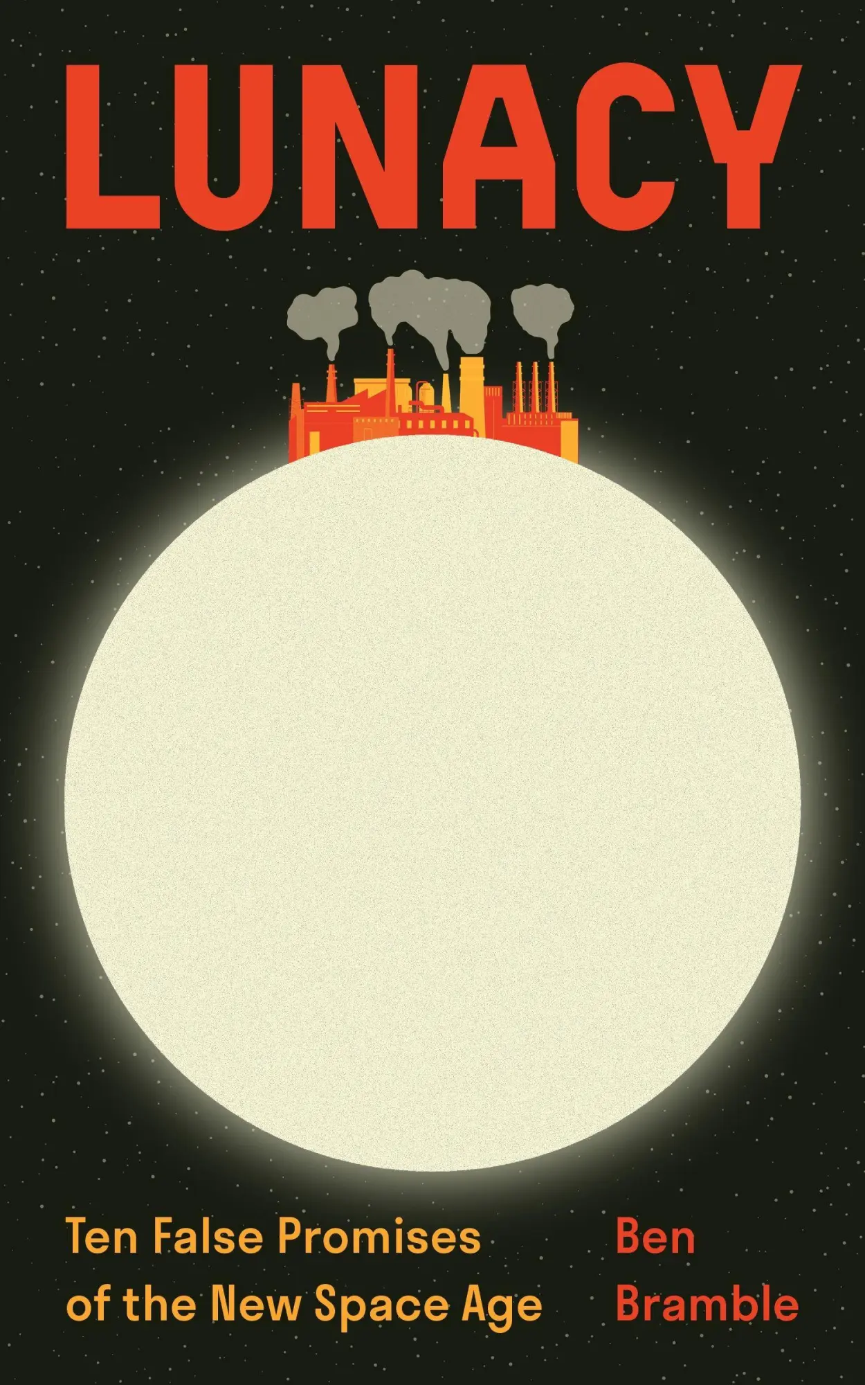 Cover: 9780691281285 | Lunacy | Ten False Promises of the New Space Age | Ben Bramble | Buch